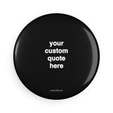 Personalized Quote Magnet Button - Black - Custom Quote